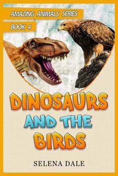 Paperback Dinosaurs and the Birds: Animal Books for Kids Book