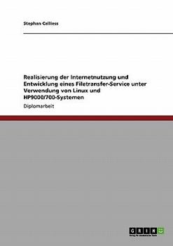 Paperback Realisierung der Internetnutzung und Entwicklung eines Filetransfer-Service unter Verwendung von Linux und HP9000/700-Systemen [German] Book