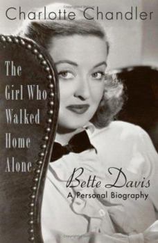 Hardcover The Girl Who Walked Home Alone: Bette Davis, a Personal Biography Book