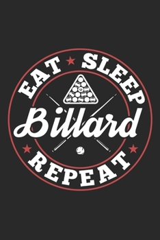 Eat Sleep Billard Repeat: Funny Cool Billard Journal Notebook Workbook Diary Planner-6x9 - 120 Quad Paper Pages - Cute Gift For All Billard Players, Clubs, Champions, Enthusiasts, Fans