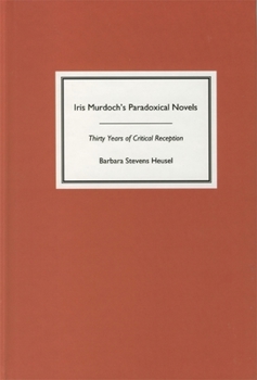 Iris Murdoch's Paradoxical Novels: Thirty Years of Critical Reception (Studies in English and American Literature and Culture)