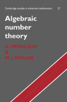 Algebraic Number Theory - Book #27 of the Cambridge Studies in Advanced Mathematics