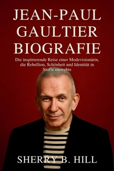 Jean-Paul Gaultier Biografie: Die inspirierende Reise einer Modevisionärin, die Rebellion, Schönheit und Identität in Stoffe einwebte