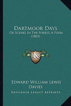 Paperback Dartmoor Days: Or Scenes In The Forest, A Poem (1863) Book