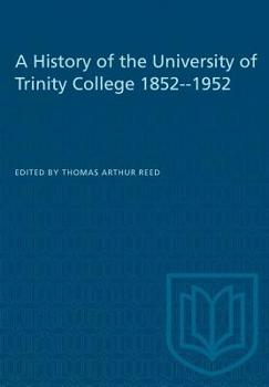 A History of the University of Trinity College, Toronto 1852-1952