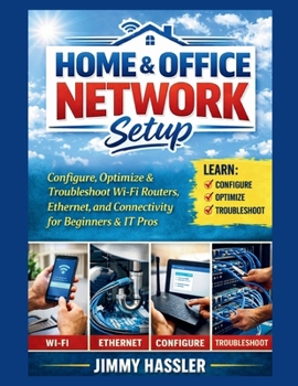 Paperback Home & Office Network Setup: Configure, Optimize & Troubleshoot Wi-Fi Routers, Ethernet, and Connectivity for Beginners & IT Pros Book
