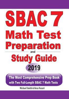 Paperback SBAC 7 Math Test Preparation and Study Guide: The Most Comprehensive Prep Book with Two Full-Length SBAC Math Tests Book