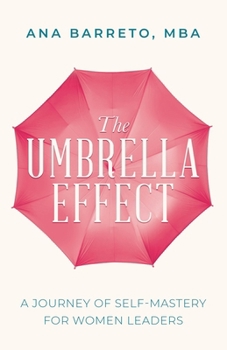 Paperback The Umbrella Effect: A Journey of Self-Mastery for Women Leaders Book