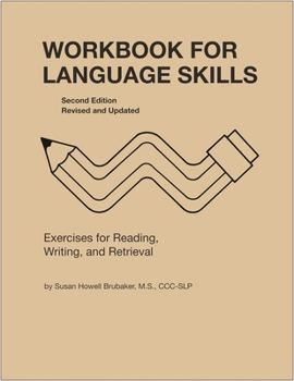 Workbook for Language Skills: Exercises for Reading, Writing, and Retrieval, Second Edition, Revised and Updated - Book  of the William Beaumont Hospital Series in Speech and Language Pathology