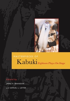 Paperback Masterpieces of Kabuki: Eighteen Plays on Stage Book
