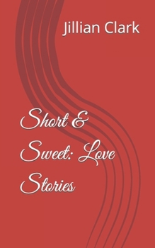 Short & Sweet: Love Stories