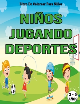 Paperback Niños Jugando Deportes: Libro De Colorear Para Niños / 3 - 5 Años [Spanish] Book
