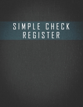 Simple Check Register: Check Book Log, Register Checks, Checking Account Payment Record Tracker | Manage Cash Going In & Out | Simple Accounting Book | Personal Money Management