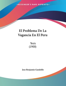 Paperback El Problema De La Vagancia En El Peru: Tesis (1900) [Spanish] Book