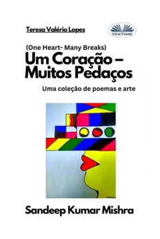 Paperback Um Coração - Muitos Pedaços: Uma coleção de poemas e arte [Portuguese] Book