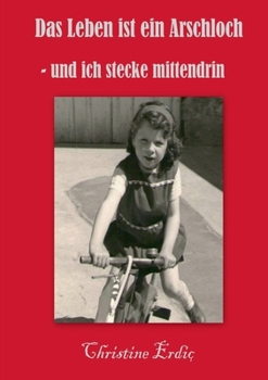 Paperback Das Leben ist ein Arschloch - und ich stecke mittendrin [German] Book