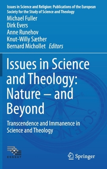 Hardcover Issues in Science and Theology: Nature - And Beyond: Transcendence and Immanence in Science and Theology Book