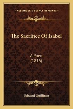 Paperback The Sacrifice Of Isabel: A Poem (1816) Book