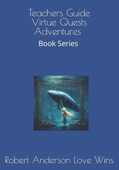 Virtue Quests Adventures for Classrooms: Book Series by Robert Anderson Love Wins