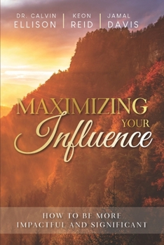 Paperback Maximizing Your Influence: How to Be More Impactful and Significant Book