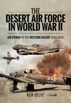 Paperback The Desert Air Force in World War II: Air Power in the Western Desert, 1940-1942 Book
