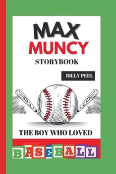 MAX MUNCY STORYBOOK: The Boy Who Loved Baseball