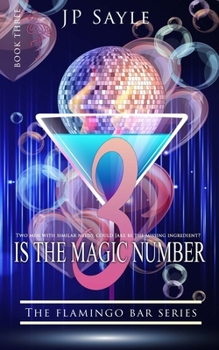 3 is the magic Number: MMM Gay Romance - Book #3 of the Flamingo Bar