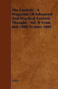 The Esoteric - A Magazine of Advanced and Practical Esoteric Thought - Vol. II from July 1888 to June 1889