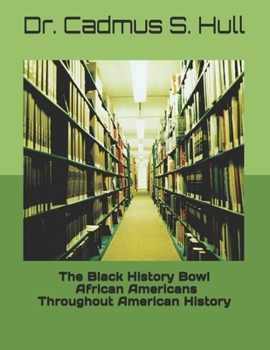 Paperback The Black History Bowl African Americans Throughout American History Book