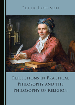 Hardcover Reflections in Practical Philosophy and the Philosophy of Religion Book