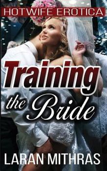 Paperback Training the Bride: Hotwife Erotica Book