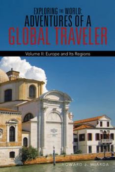 Paperback Exploring the World: Adventures of a Global Traveler: Volume II: Europe and Its Regions Book