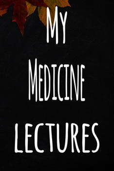 Paperback My Medicine Lectures: The perfect gift for the student in your life - unique record keeper! Book