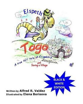Paperback Elspeth & Tago (Black & White edition): A true tall tale of friendship, acceptance and saving a village Book