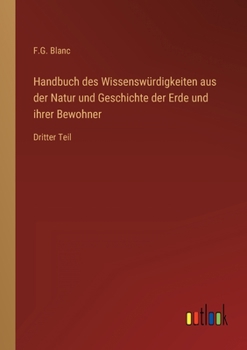 Paperback Handbuch des Wissenswürdigkeiten aus der Natur und Geschichte der Erde und ihrer Bewohner: Dritter Teil [German] Book