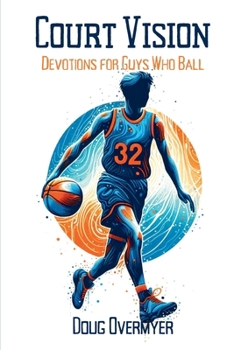 Paperback Court Vision: Devotions for Guys Who Ball (Court Vision Series) Book