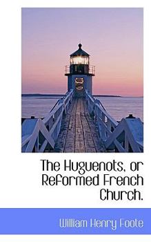The Huguenots, or Reformed French Church