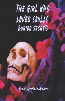 Paperback The Girl Who Loved Skulls: Buried Secrets Book