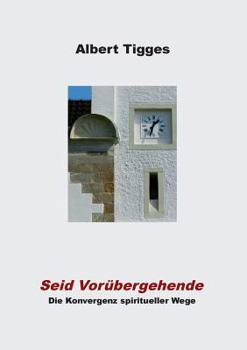 Seid Vorübergehende: Die Konvergenz spiritueller Wege