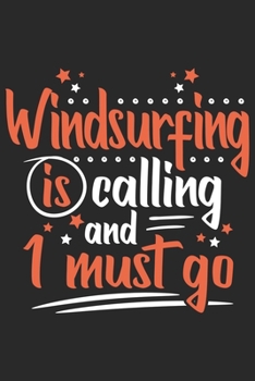 Paperback Windsurfing Is Calling And I Must Go: Funny Cool Windsurfer Journal - Notebook - Workbook - Diary - Planner - 6x9 - 120 Quad Paper Pages Cute Gift For Book