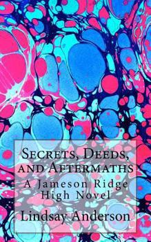 Paperback Secrets, Deeds, and Aftermaths: A Jameson Ridge High Novel Book