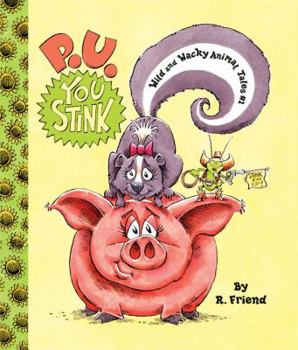 Hardcover P. U. You Stink (Wild and Wacky Animal Tales #1) Book