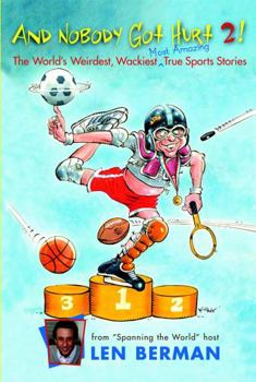 Paperback And Nobody Got Hurt 2!: The World's Weirdest, Wackiest, Most Amazing True Sports Stories Book