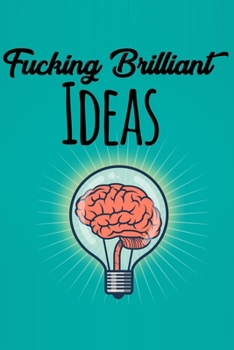 Paperback Fucking Brilliant Ideas: Perfect Journal, Diary, Notebook, Composition Notebook Perfect size 6x9" 120 blank Ruled page Book