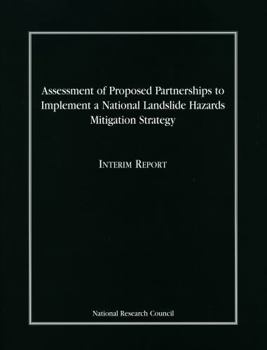Assessment of Proposed Partnerships to Implement a National Landslide Hazards Mitigation Strategy: Interim Report