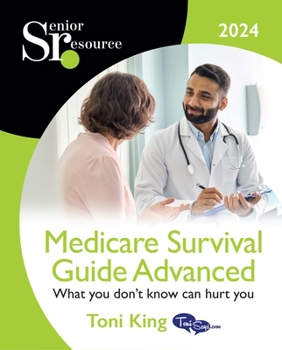 Paperback Medicare Survival Guide Advanced 2024: What You Don't Know Will Hurt You! Book