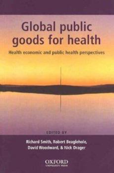 Paperback Global Public Goods for Health: Health Economic and Public Health Perspectives Book