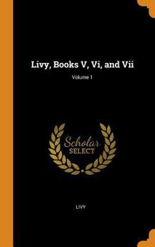 Livy, Books V, VI, and VII, Ed. by A.R. Cluer - Book  of the "The History of Rome" in Fourteen Volumes