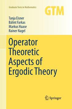 Operator Theoretic Aspects of Ergodic Theory - Book #272 of the Graduate Texts in Mathematics