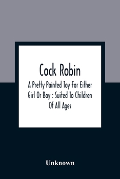 Paperback Cock Robin: A Pretty Painted Toy For Either Girl Or Boy: Suited To Children Of All Ages Book